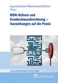 Abbildung von: MDK-Reform und Krankenhausabrechnung - Auswirkungen auf die Praxis - medhochzwei Verlag