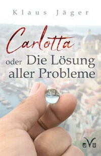 Abbildung von: Carlotta oder Die Lösung aller Probleme - Verlag Tasten & Typen