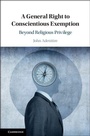 Cover: A General Right to Conscientious Exemption - Cambridge University Press
