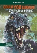 Cover: Could You Survive the Cretaceous Period? - Raintree