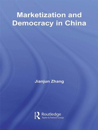 Enlarge image Cover: Marketization and Democracy in China - Routledge