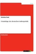 Cover: Grundzuege der deutschen Aussenpolitik - GRIN Verlag