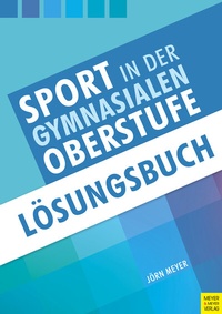 Abbildung von: Sport in der gymnasialen Oberstufe: Lösungsbuch - Meyer & Meyer