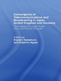 Cover: Convergence of Telecommunications and Broadcasting in Japan, United Kingdom and Germany - Routledge