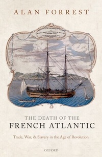Enlarge image Cover: The Death of the French Atlantic - OUP eBook