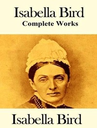 Enlarge image Cover: The Complete Works of Isabella Bird - Shrine of Knowledge