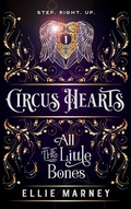 Cover: All The Little Bones (Circus Hearts, #1) - Circus Hearts