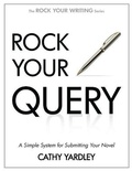 Cover: Rock Your Query: A Simple System for Writing Query Letters and Synopses (Rock Your Writing, #3) - Rock Your Writing