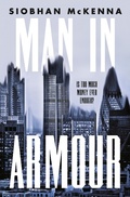 Cover: Man in Armour: A high-stakes shocking debut novel about power and money for fans of SUCCESSION, THE MILLIONAIRE'S FACTORY and MANHATTAN CULT STORY - Fourth Estate