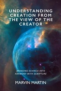 Cover: Understanding Creation From The View of The Creator - Trilogy Christian Publishing