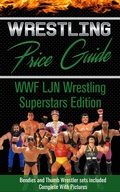 Cover: Wrestling Price Guide WWF LJN Wrestling Superstars Edition: With Bendies and Thumb Wrestler Sets Included - Martin Burris