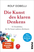 Cover: Die Kunst des klaren Denkens - Piper ebooks