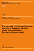 Bild: Die handelsrechtliche und steuerrechtliche Gewinnermittlung unter dem revidierten Rechnungslegungsrecht - St&auml;mpfli Verlag AG
