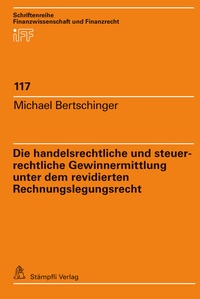 Bild vergrößern Bild: Die handelsrechtliche und steuerrechtliche Gewinnermittlung unter dem revidierten Rechnungslegungsrecht - Stämpfli Verlag AG