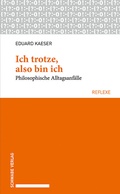 Cover: Ich trotze, also bin ich - Schwabe Verlagsgruppe AG Schwabe Verlag