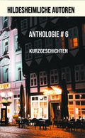 Cover: Hildesheimliche Autoren Anthologie # 6 - Benu