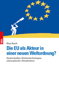 Cover: Die EU als Akteur in einer neuen Weltordnung? - VSA