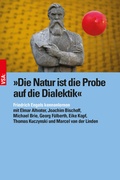 Cover: &raquo;Die Natur ist die Probe auf die Dialektik&laquo; - VSA