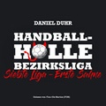 Cover: Handballh&ouml;lle Bezirksliga - Duhr, Daniel