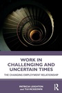 Cover: Work in Challenging and Uncertain Times - Routledge