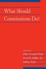Cover: What Should Constitutions Do? - Cambridge University Press