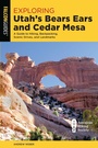 Cover: Exploring Utah's Bears Ears and Cedar Mesa - Falcon Guides