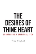 Cover: The Desires of Thine Heart-Scratching a Spiritual Itch - Covenant Books
