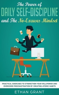 Abbildung von: The Power of Daily Self-Discipline and The No-Excuses Mindset - Native Publisher