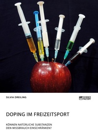 Abbildung von: Doping im Freizeitsport. Koennen natuerliche Substanzen den Missbrauch einschraenken? - Science Factory