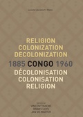 Cover: Religion, Colonization and Decolonization in Congo, 1885-1960. Religion, colonisation et d&eacute;colonisation au Congo, 1885-1960 - Leuven University Press