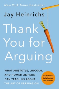 Abbildung von: Thank You for Arguing, Fourth Edition (Revised and Updated) - Crown Publishing Group, Division of Random House Inc