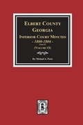 Cover: Elbert County, Georgia Inferior Court Minutes 1800-1804, Part #2. (Volume #3) - Southern Historical Press