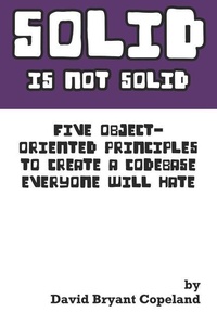 Enlarge image Cover: SOLID is not Solid - David Bryant Copeland