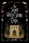 Cover: The Secret of White Stone Gate - Sourcebooks Young Readers