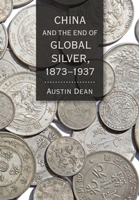 Bild: China and the End of Global Silver, 1873-1937 - Cornell University Press