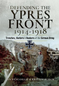 Abbildung von: Defending the Ypres Front, 1914-1918 - Pen & Sword Military