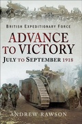 Cover: Advance to Victory, July to September 1918 - Pen & Sword Military