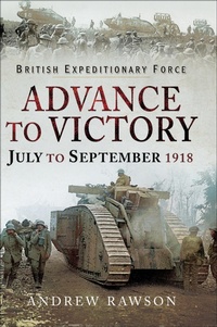 Abbildung von: Advance to Victory, July to September 1918 - Pen & Sword Military