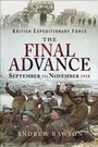 Cover: The Final Advance, September to November 1918 - Pen & Sword Military