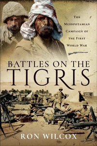 Abbildung von: Battles on the Tigris - Pen & Sword Military