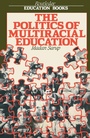 Cover: The Politics Of Multiracial Education - Routledge