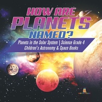 Abbildung von: How Are Planets Named? Planets in the Solar System Science Grade 4 Children's Astronomy & Space Books - Baby Professor