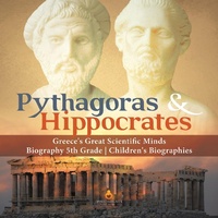 Abbildung von: Pythagoras & Hippocrates Greece's Great Scientific Minds Biography 5th Grade Children's Biographies - Dissected Lives