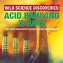 Cover: Wild Science Discoveries: Acid Rain and X-Rays Kids' Science Books Grade 3 Children's Science Education Books - Baby Professor