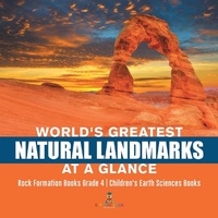 Abbildung von: World's Greatest Natural Landmarks at a Glance Rock Formation Books Grade 4 Children's Earth Sciences Books - Baby Professor