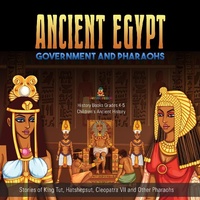 Abbildung von: Ancient Egypt Government and Pharaohs: Stories of King Tut, Hatshepsut, Cleopatra VII and Other Pharaohs History Books Grades 4-5 Children's Ancient History - Baby Professor