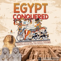 Abbildung von: Egypt Conquered: Ancient Kingdoms, the Nubian Kingdom, Foreign Ruler and the Sphinx Pyramid History Kids Books Grades 4-5 Children's Ancient History - Baby Professor