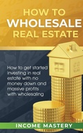 Cover: How to Wholesale Real Estate - Aiditorial Books
