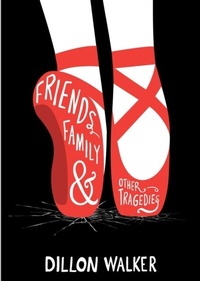 Abbildung von: Friends, Family, And Other Tragedies - Dillon Walker