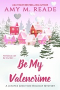 Cover: Be My Valencrime (The Juniper Junction Holiday Mystery Series, #3) - Amy Reade